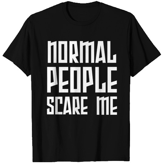 NORMAL PEOPLE SCARE ME T-shirt