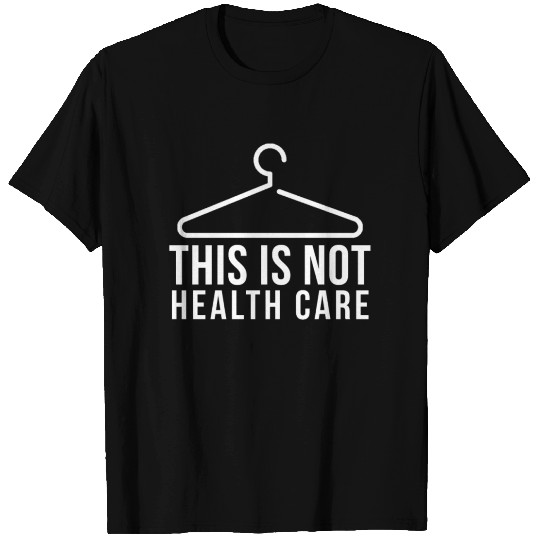 This Is Not Health Care Pro Abortion T-shirt