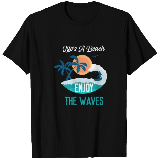Life's a Beach Enjoy The Waves T-shirt