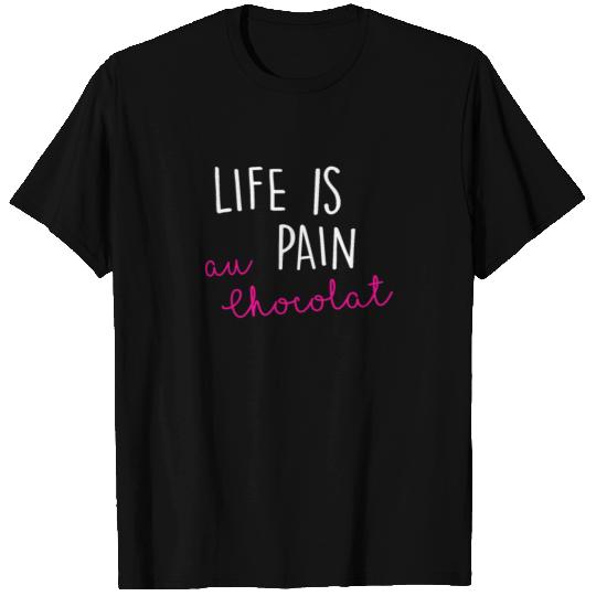 Life is Pain au Chocolat funny saying gift T-shirt