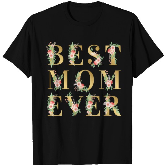 best mom ever mothers day T-shirt
