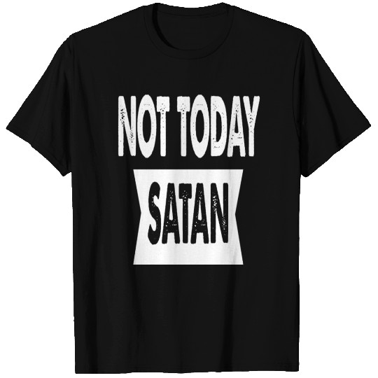 Not Today Satan T-shirt
