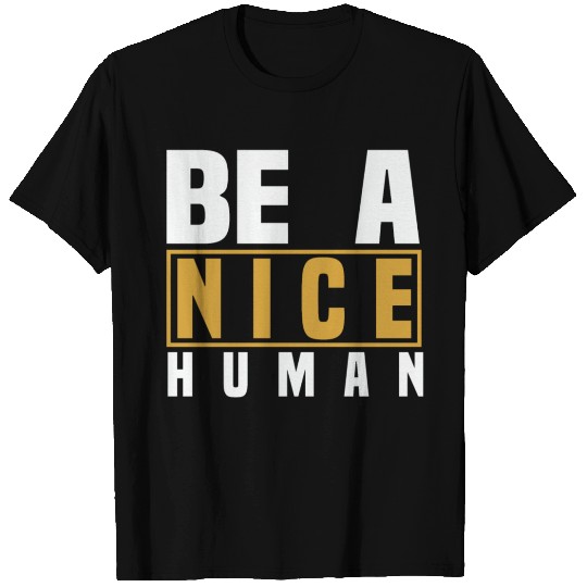Be A Nice Human Designs T-shirt