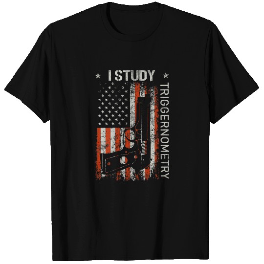 I Study Triggernometry T-Shirt Gun American Flag On Back