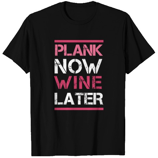 Plank Now Wine Later T-shirt