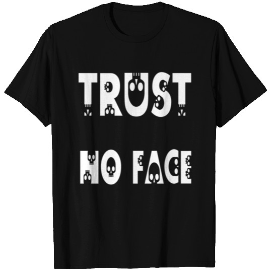 trust no face T-shirt