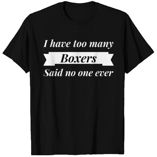 Too many Boxers T-shirt