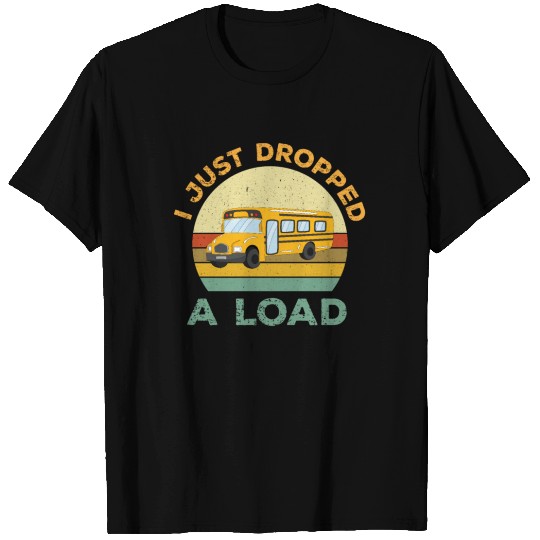 I just dropped a load vintage school bus driver T-shirt