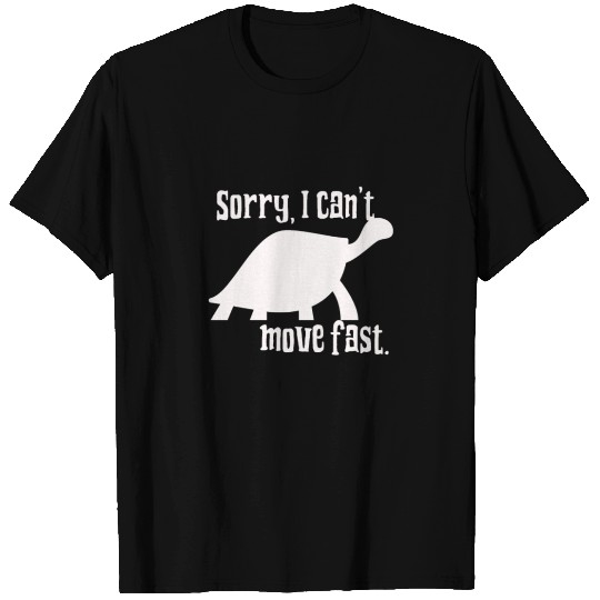 Sorry I Can't Move Fast Schildkröte Turtle T-shirt