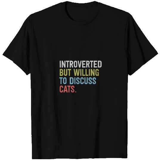 Introverted But Willing To Discuss Cats Cat Lover T-shirt