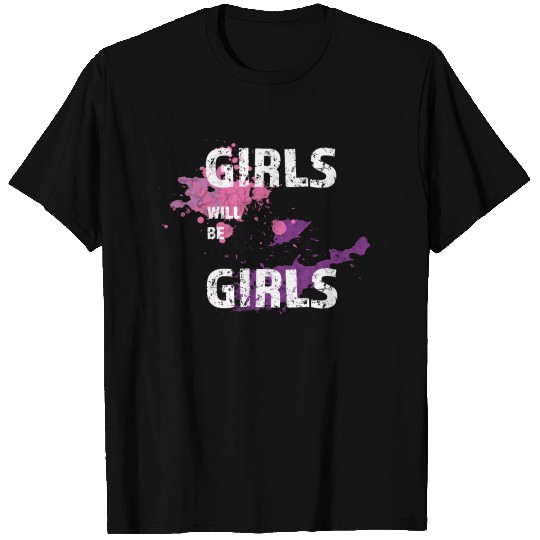 GIRLS WILL BE GIRLS T-shirt