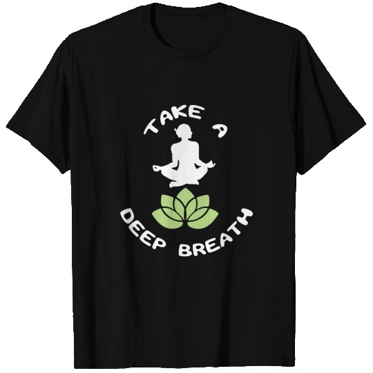 TAKE A DEEP BREATH T-shirt