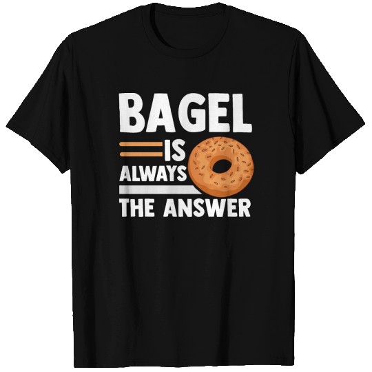 BAGEL IS ALWAYS THE ANSWER, Bakery, Bagel T-shirt