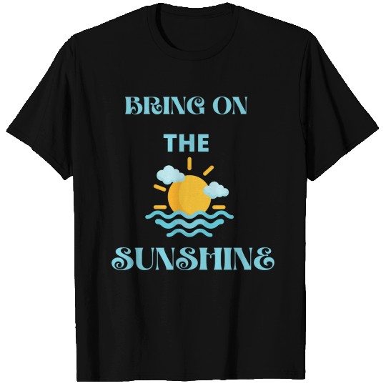 BRING ON THE SUNSHINE T-shirt
