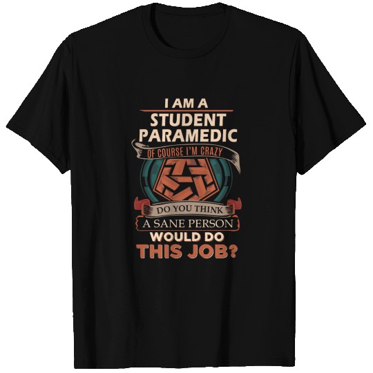 Student Paramedic T Shirt - Sane Person Gift Item T-shirt