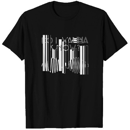 Do I Wanna Know? - Arctic Monkeys - T-Shirt