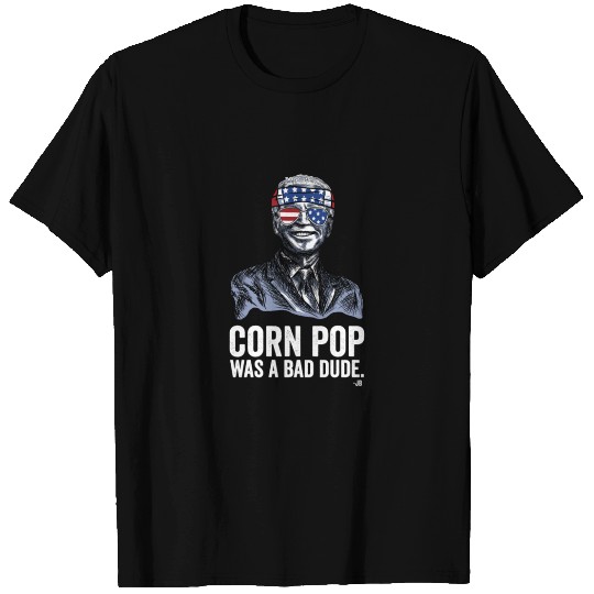 Corn Pop was A Bad Dude T-shirt