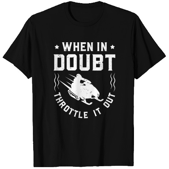 When In Doubt Throttle It Out T-shirt