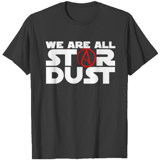 We Are All Star Dust T-shirt