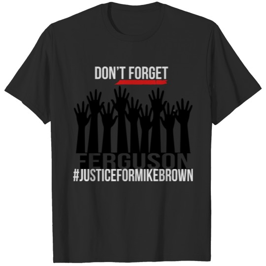 Discover dontforgetferguson T-shirt