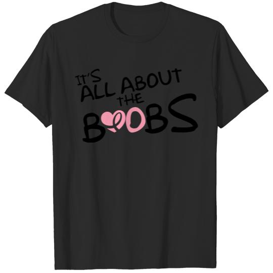 Discover It's all about the boobs T-shirt