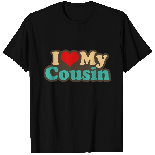 i love my cousin T-shirt