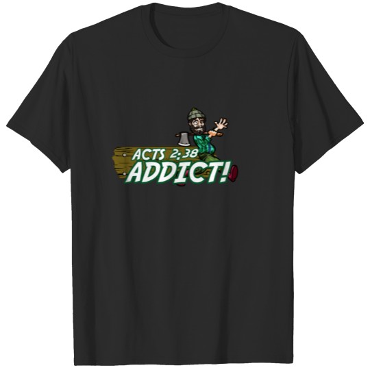 Discover Acts 2:38 Addict! T-shirt