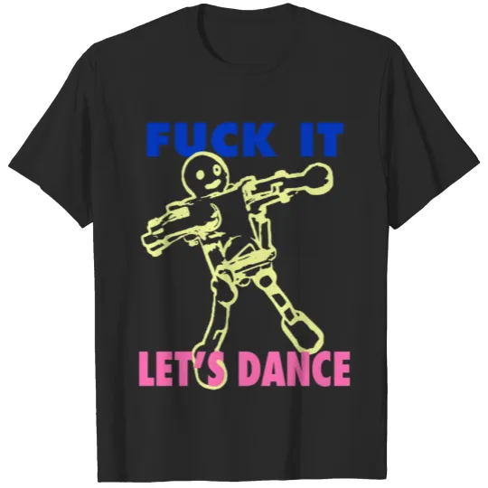 Discover F*ck it, let's dance T-shirt
