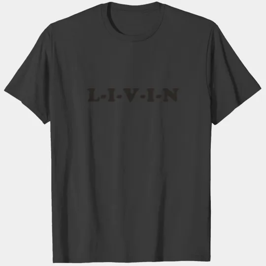 Dazed and Confused – L-I-V-I-N T-shirt