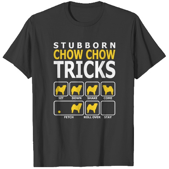 Stubborn Chow Chow Dog Tricks T-shirt