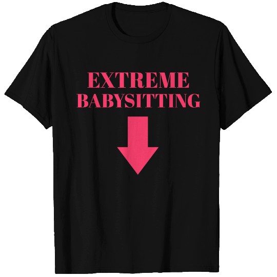Extreme Babysitting Maternity Shirt T-shirt