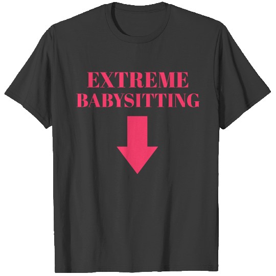 Extreme Babysitting Maternity Shirt T-shirt