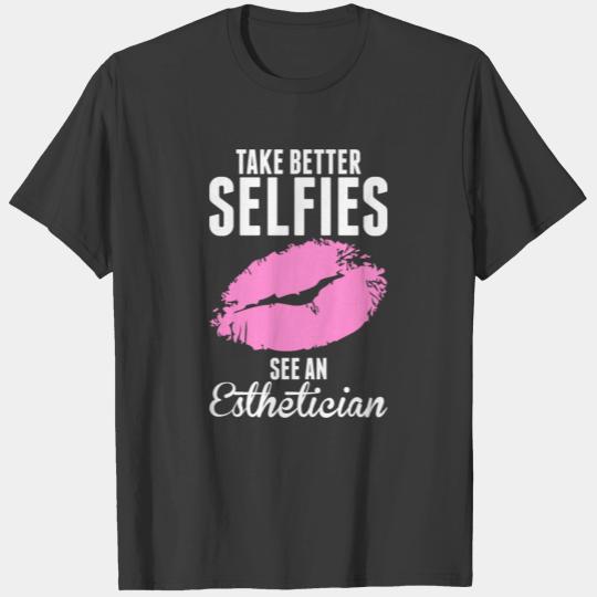 Take Better Selfies See an Esthetician T-shirt