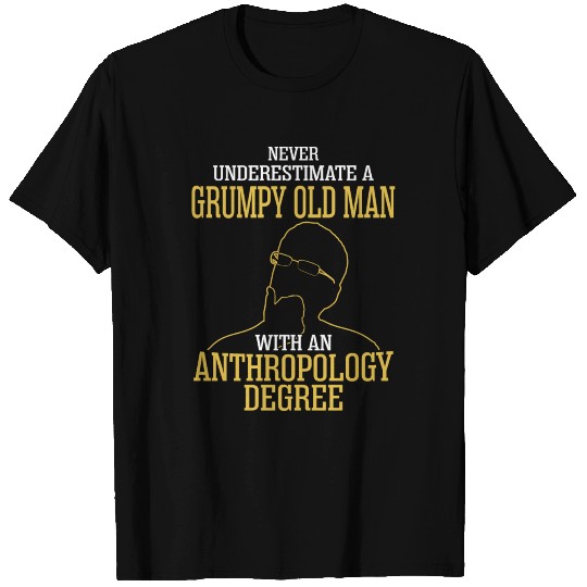 A Grumpy Old Man With An Anthropology Degree T-shirt