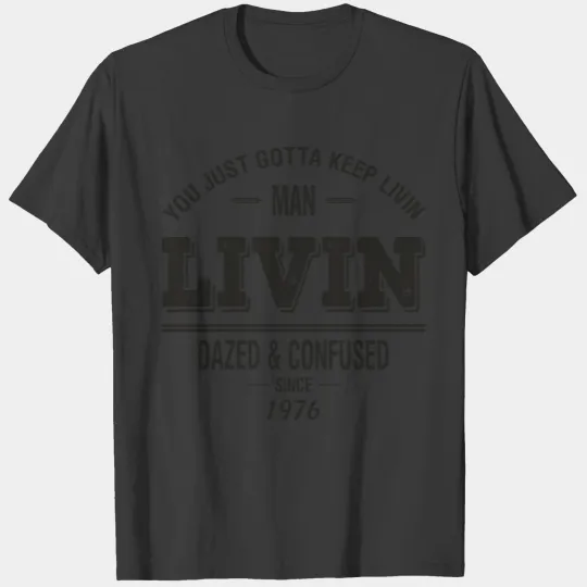 Dazed and Confused - LIVIN T-shirt