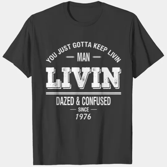 Dazed and Confused - LIVIN T-shirt