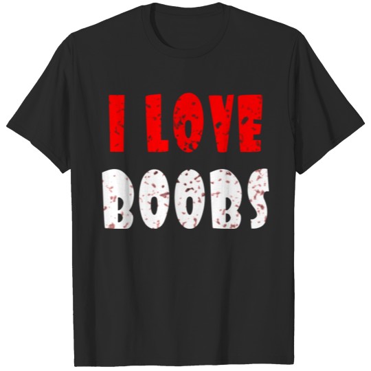 Discover I love boobs T-shirt