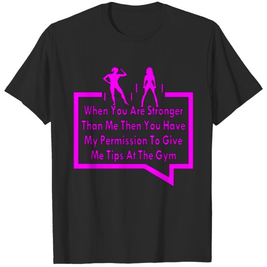 Discover When You Are Stronger Than Me Then T-shirt