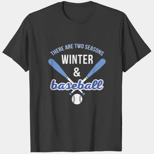 Baseball Two Seasons Winter & Baseball T Shirt T-shirt