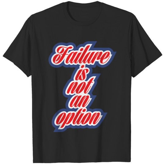 Discover failure is not an option T-shirt
