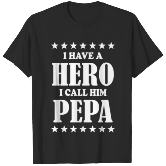 Discover I Have A Hero I Call Him Pepa T-shirt
