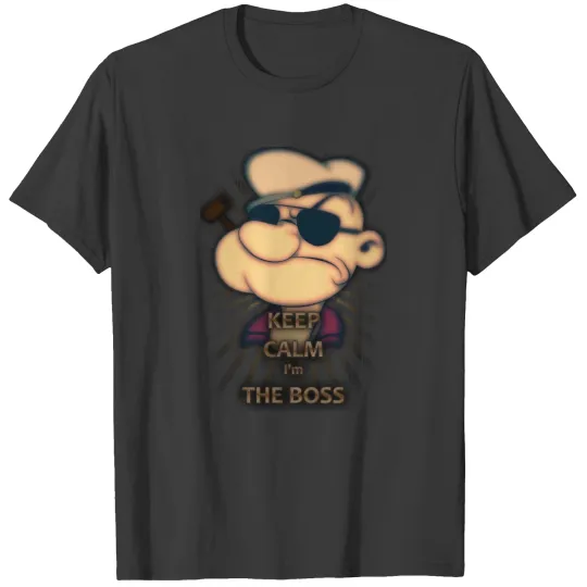 popeye keep calm i'm the boss-Recuperado.png T-shirt
