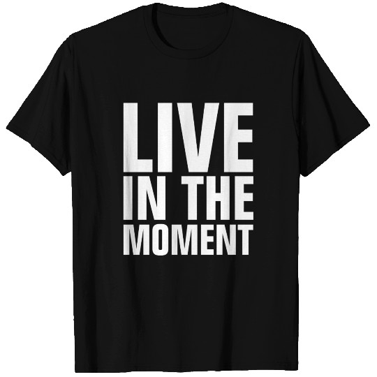 Live In The Moment T-shirt