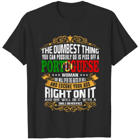 Discover The Dumbest Thing You Can Possibly Do Is Piss Off T-shirt