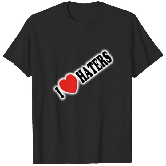 Discover I Love Haters T-shirt