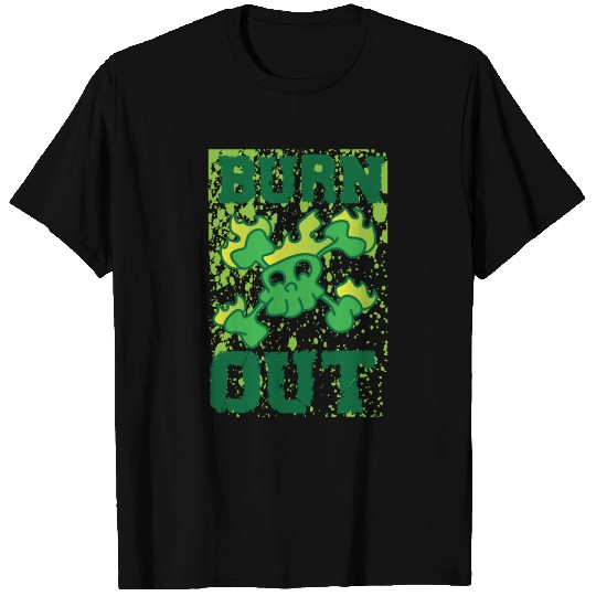 burnt out 2 T-shirt