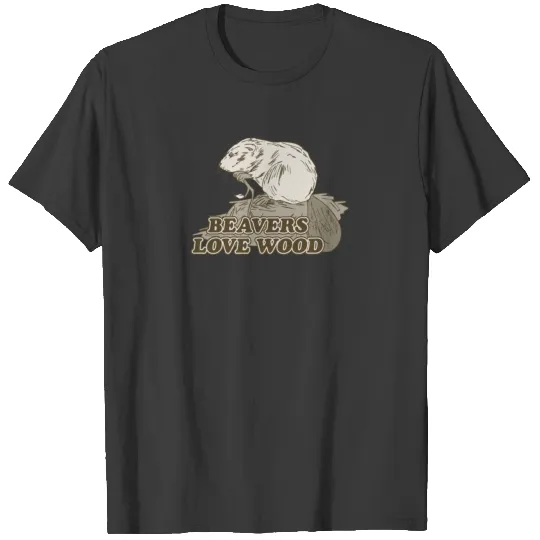 Beavers Love Wood T-shirt