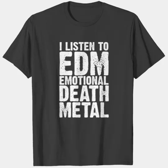 EDM EMOTIONAL DEATH METAL 2 T-shirt
