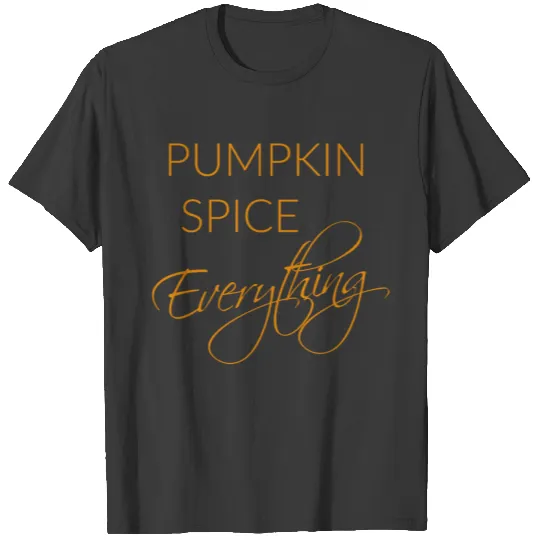 Pumpkin Spice Everything 3/4 sleeve shirt T-shirt