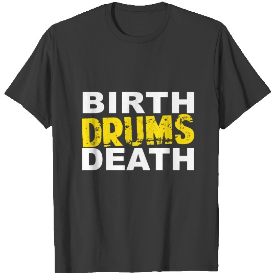 Discover Birth drums death T-shirt
